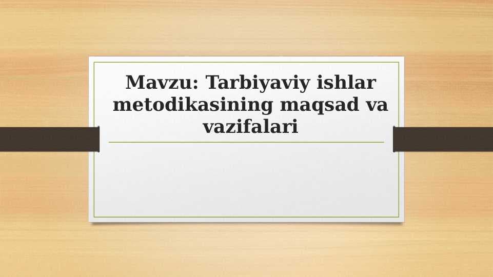 Tarbiyaviy ishlar metodikasining maqsad va vazifalari
