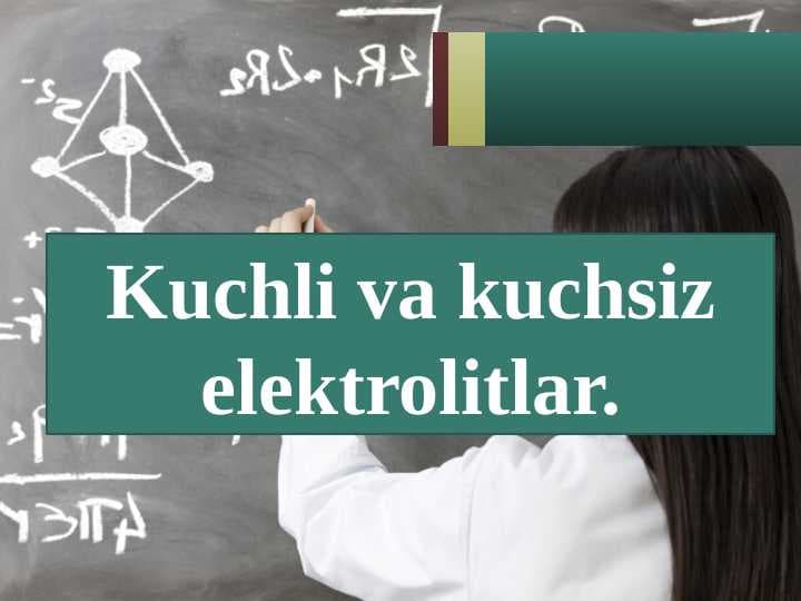 Kuchli va kuchsiz elektrolitlar.