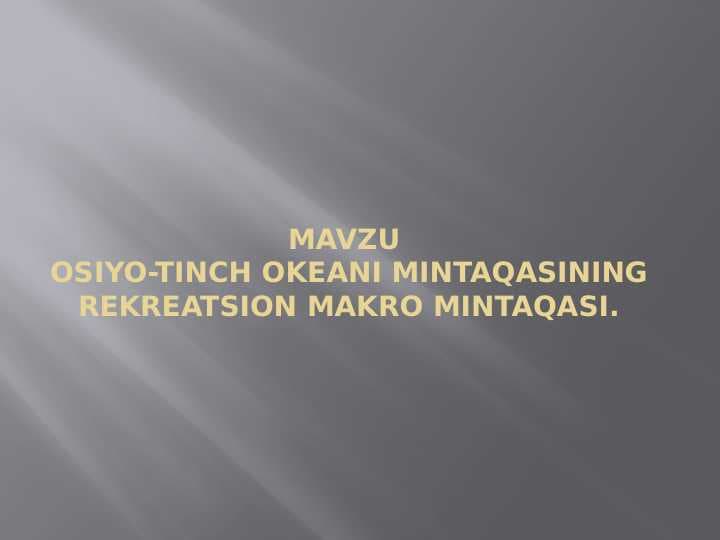 Mavzu Osiyo-Tinch okeani mintaqasining rekreatsion makro mintaqasi.