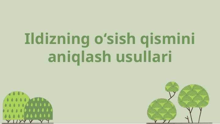 Ildizning o'sish qismini aniqlash usulli