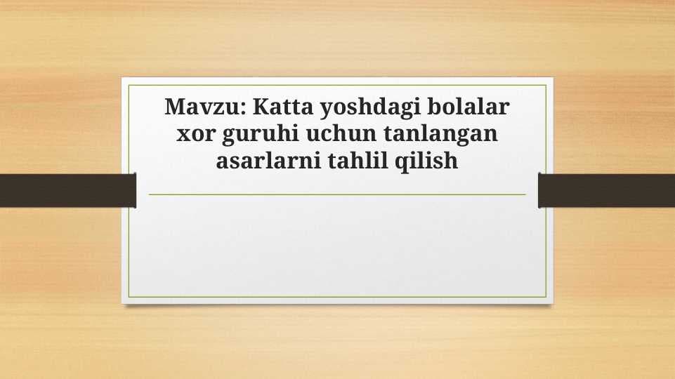 Katta yoshdagi bolalar xor guruhi uchun tanlangan asarlarni tahlil qilish