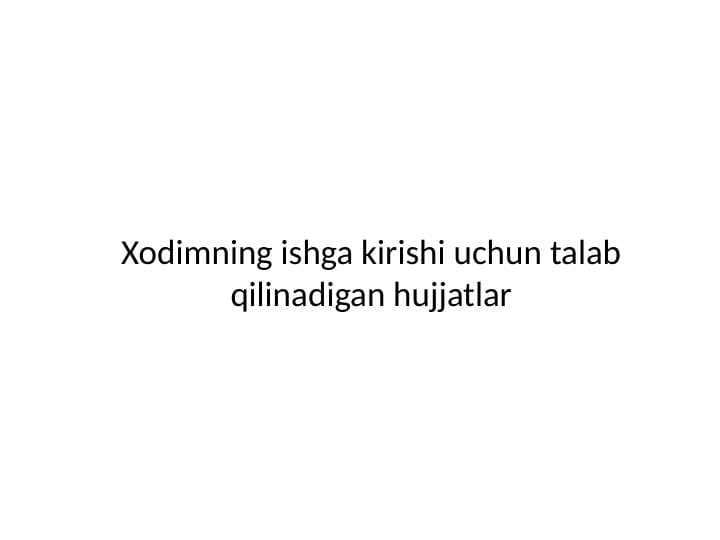 Xodimning ishga kirishi uchun talab qilinadigan hujjatlar