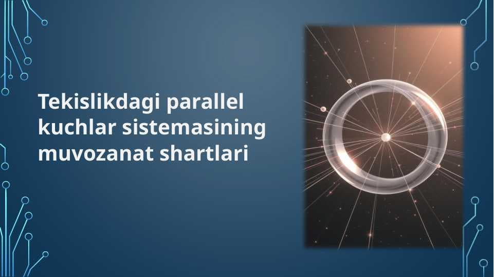 Tekislikdagi parallel kuchlar sistemasining muvozanat shartlari