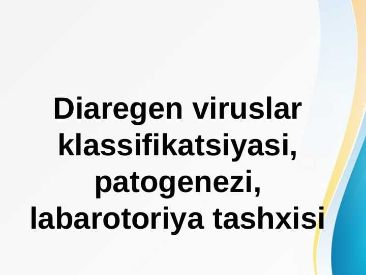 Diaregen viruslar klassifikatsiyasi, patogenezi, labarotoriya tashxisi