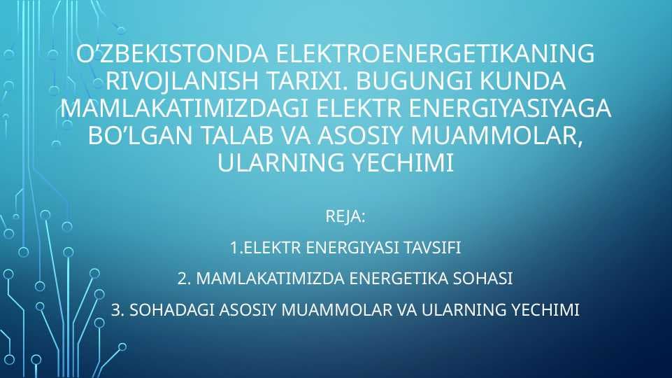O’zbekistonda elektroenergetikaning rivojlanish tarixi