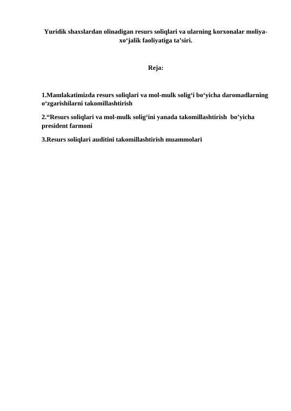 Yuridik shaxslardan olinadigan resurs soliqlari va ularning korxonalar moliya-xo‘jalik faoliyatiga ta’siri.