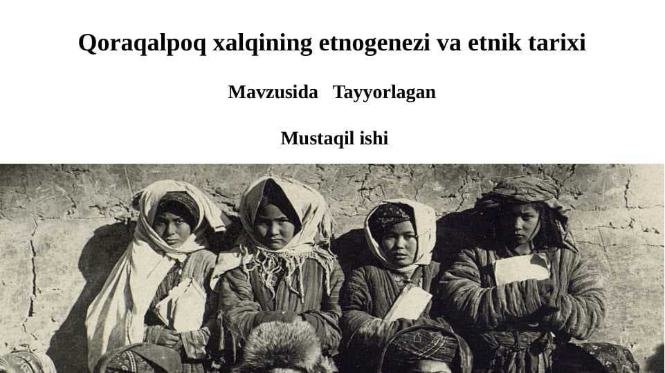Qoraqalpoq xalqining etnogenezi va etnik tarixi