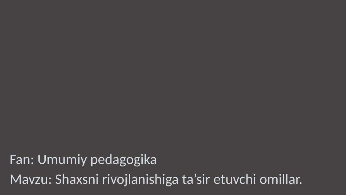 Shaxsni rivojlanishiga ta’sir etuvchi omillar