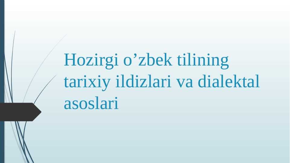 Hozirgi o’zbek tilining tarixiy ildizlari va dialektal asoslari