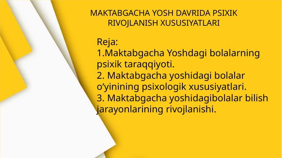 MAKTABGACHA YOSH DAVRIDA PSIXIK RIVOJLANISH XUSUSIYATLARI