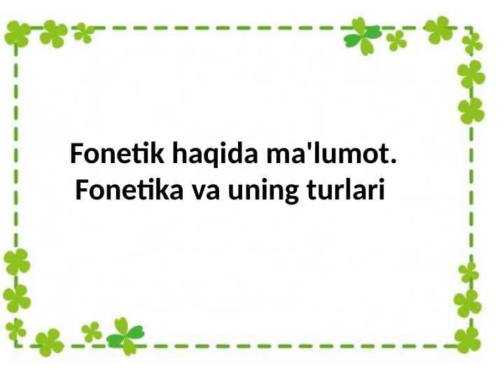 Fonetik haqida ma'lumot. Fonetika va uning turlari