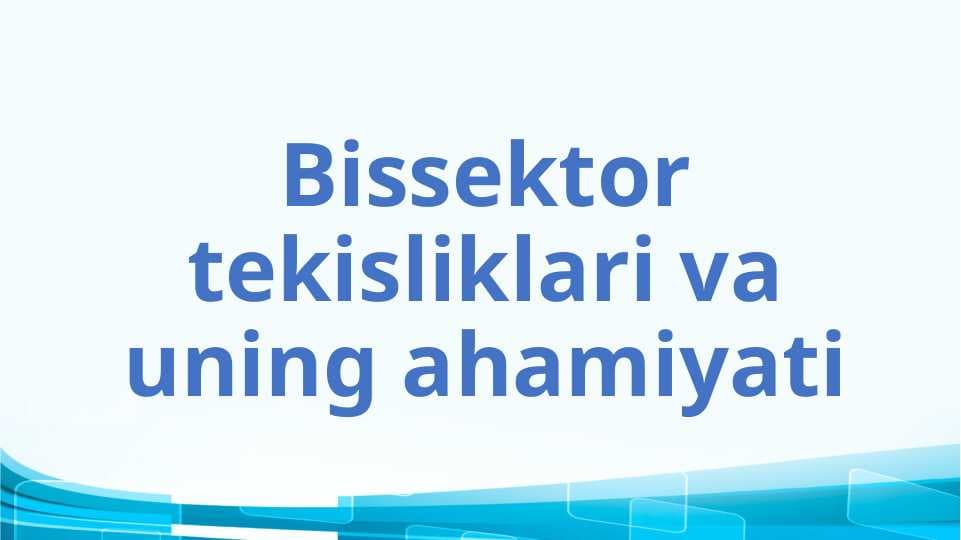 Bissektor tekisliklari va uning ahamiyati
