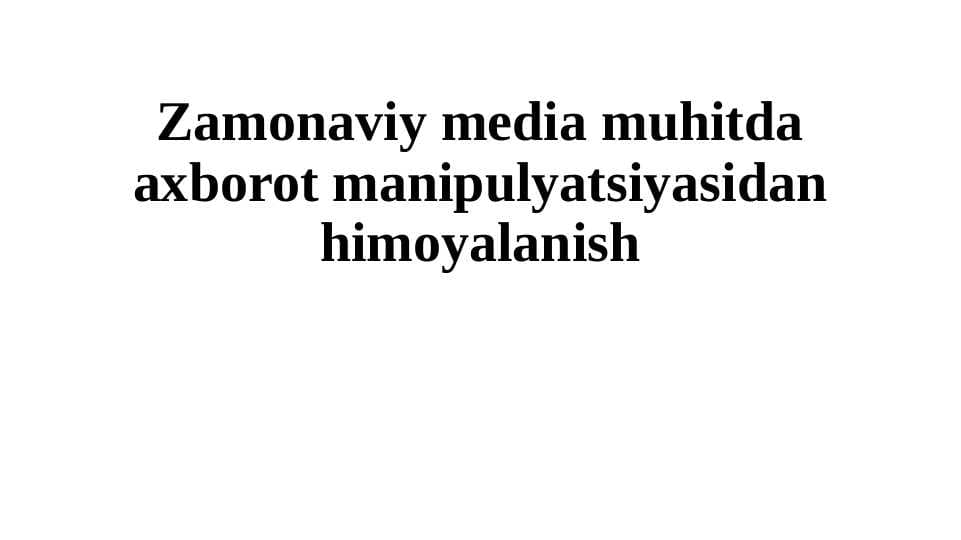 Zamonaviy media muhitda axborot manipulyatsiyasidan himoyalanish
