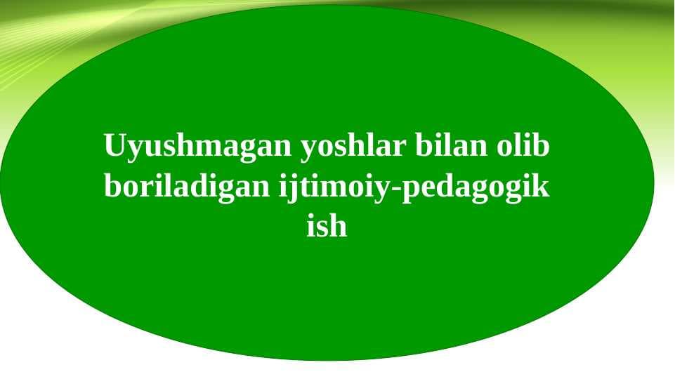 Uyushmagan yoshlar bilan olib boriladigan ijtimoiy-pedagogik ish