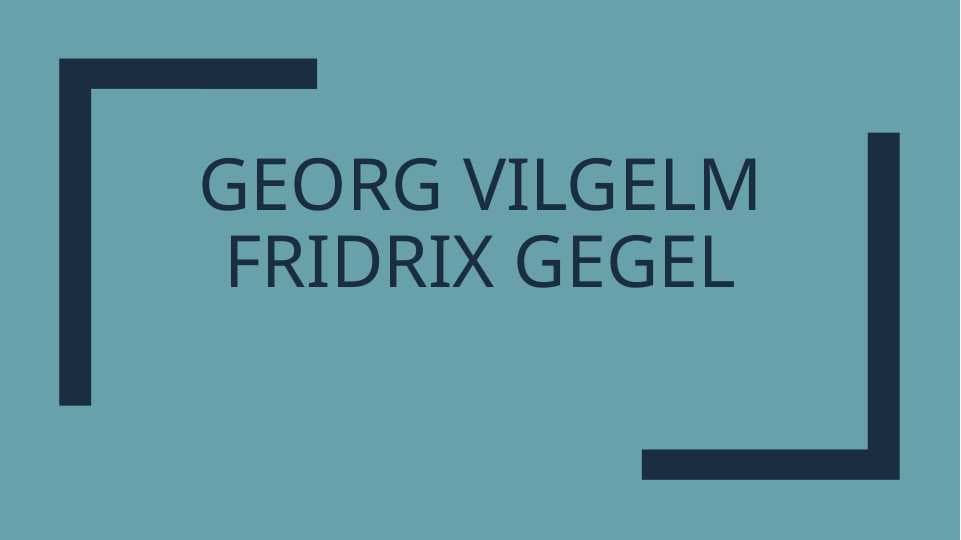 Georg Vilgelm Fridrix gegel