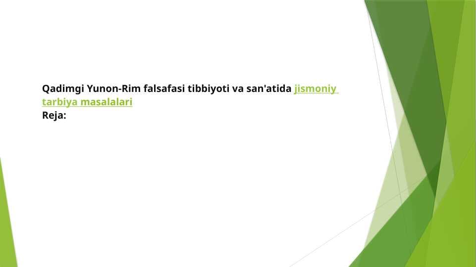 Qadimgi Yunon-Rim falsafasi tibbiyoti va san'atida jismoniy tarbiya masalalari