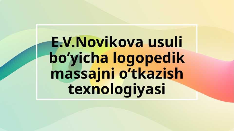 E.V.Novikova usuli bo’yicha logopedik massajni o’tkazish texnologiyasi
