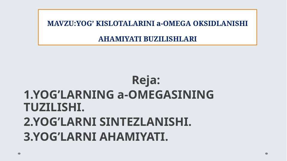 YOG’ KISLOTALARINI a-OMEGA OKSIDLANISHI AHAMIYATI , BUZILISHLARI