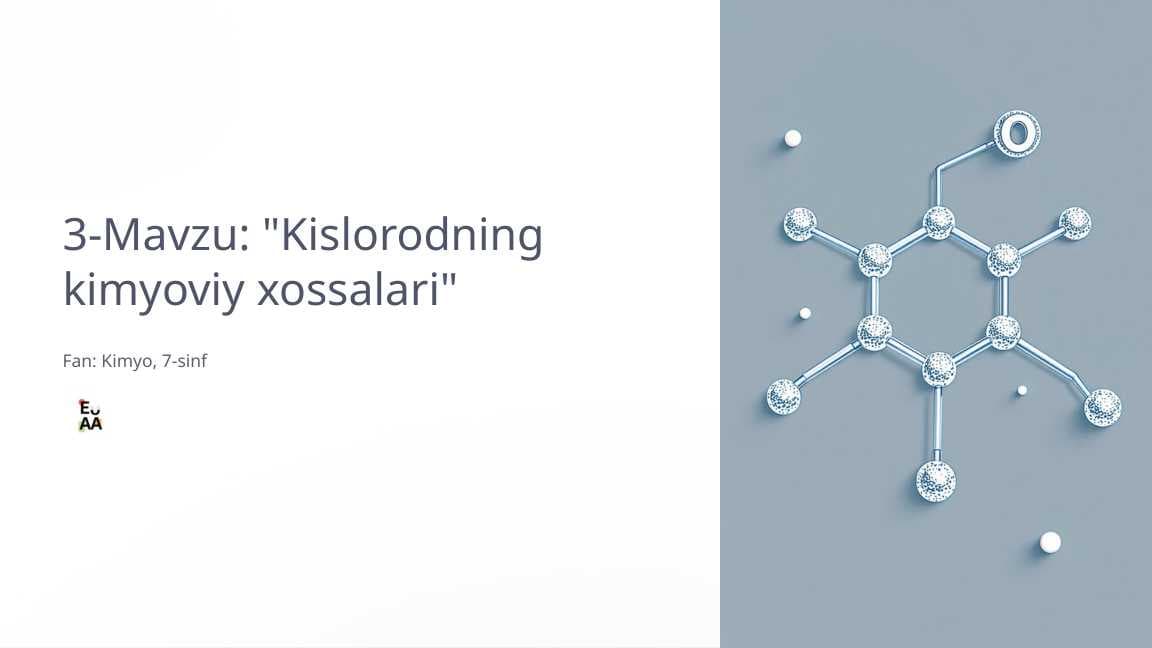 "Kislorodning kimyoviy xossalari"  Fan: Kimyo, 7-sinf