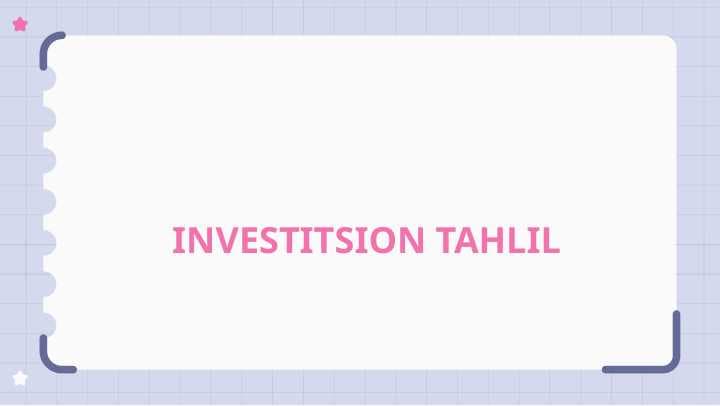 INVESTITSION TAHLIL