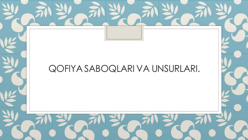 QOFIYA SABOQLARI VA UNSURLARI