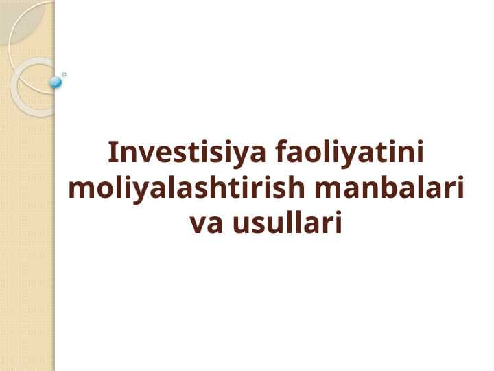 Investisiya faoliyatini moliyalashtirish manbalari va usullari