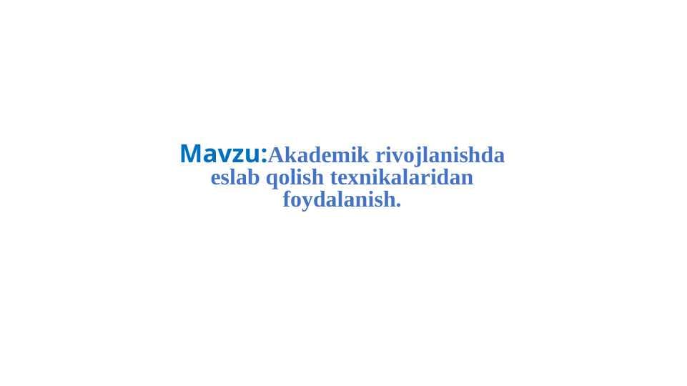 Akademik rivojlanishda eslab qolish texnikalaridan foydalanish.