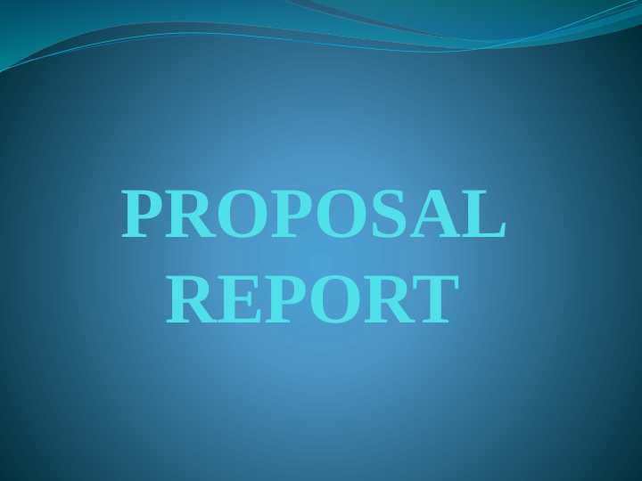 PROPOSAL REPORT