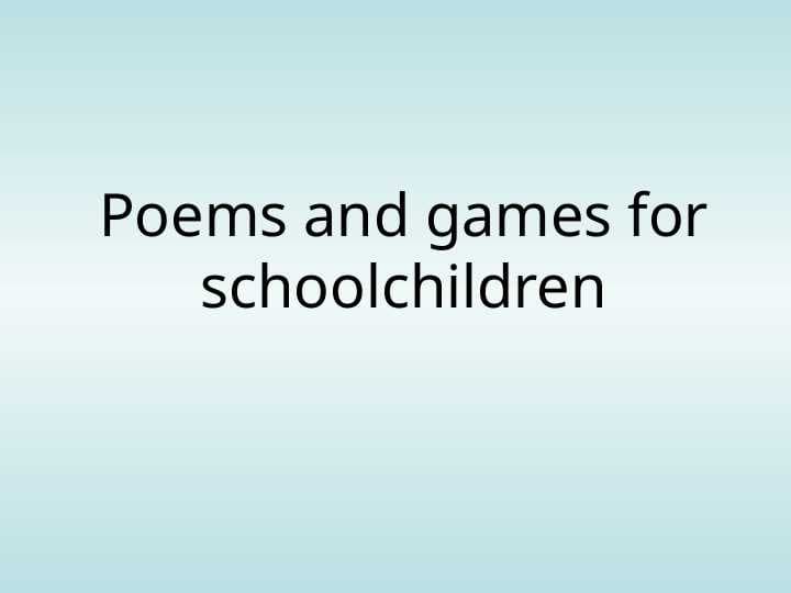 Poems and games for schoolchildren