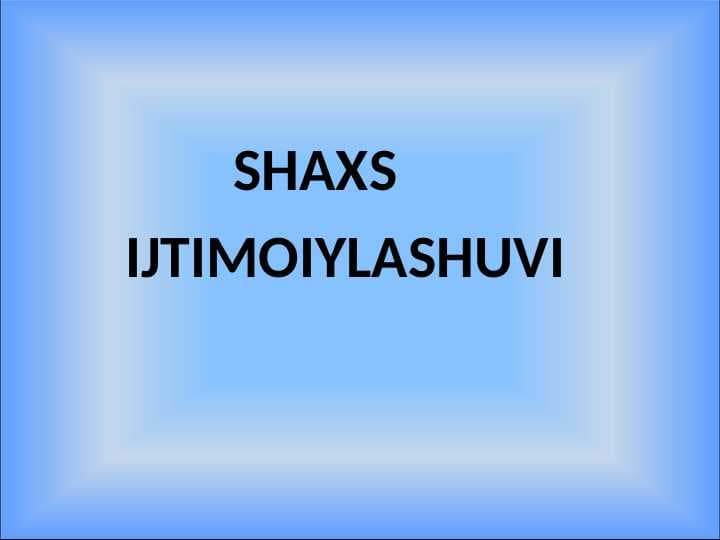 SHAXS   IJTIMOIYLASHUVI