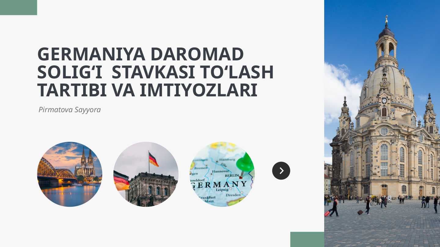 GERMANIYA DAROMAD SOLIG‘I  STAVKASI TO‘LASH TARTIBI VA IMTIYOZLARI
