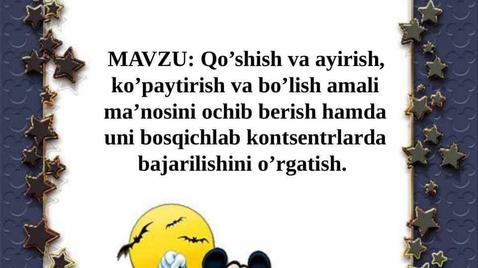 Qo’shish va ayirish, ko’paytirish va bo’lish amali ma’nosini ochib berish hamda uni bosqichlab kontsentrlarda bajarilishini o’rgatish