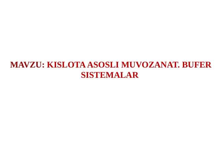 KISLOTA ASOSLI MUVOZANAT . BUFER SISTEMALAR