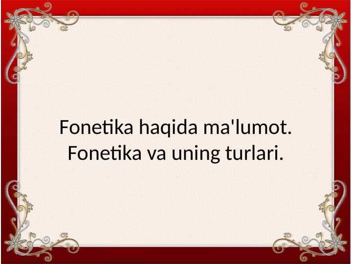 Fonetika haqida ma'lumot. Fonetika va uning turlari.