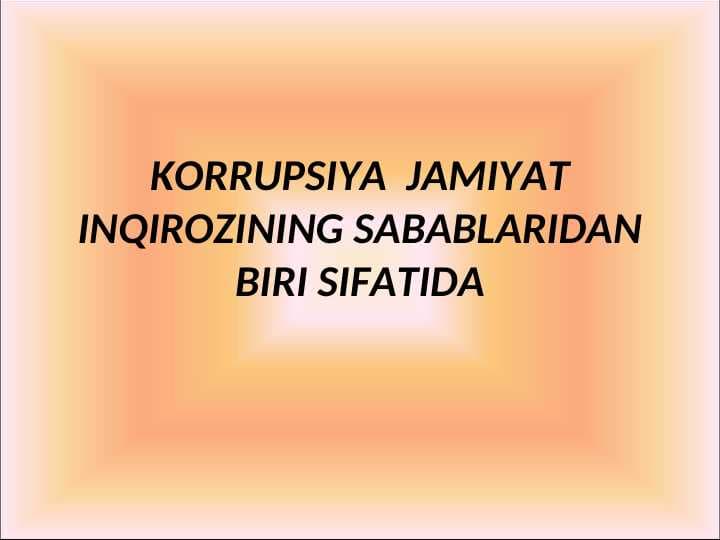 KORRUPSIYA  JAMIYAT INQIROZINING SABABLARIDAN BIRI SIFATIDA