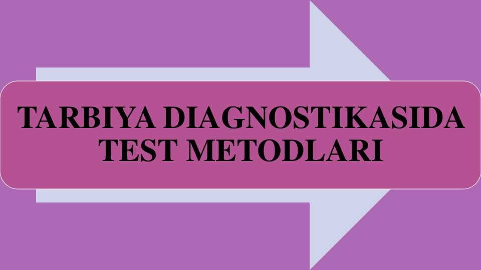 TARBIYA DIAGNOSTIKASIDA  TEST METODLARI