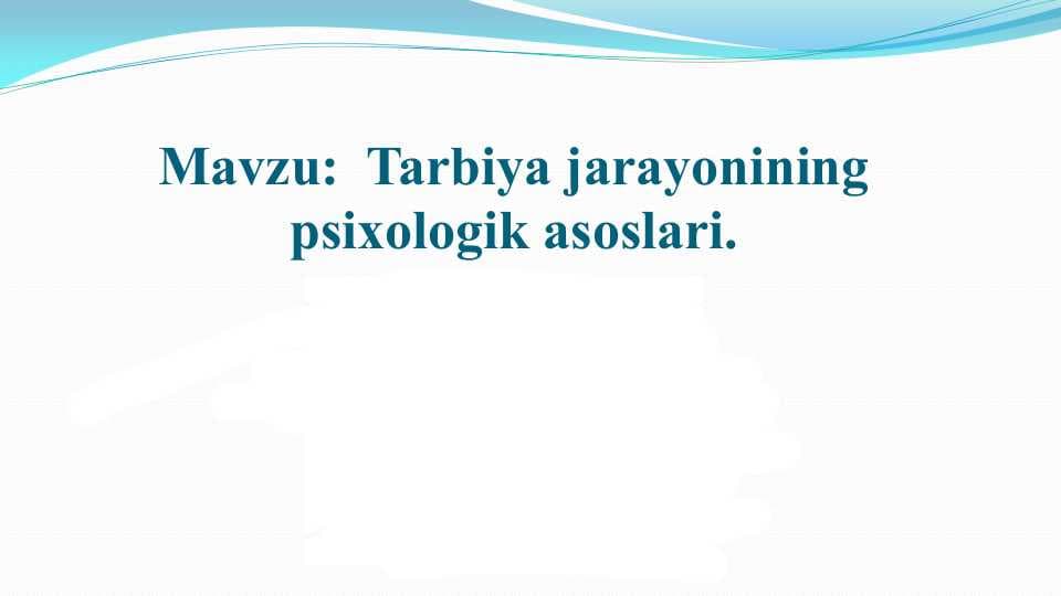 Tarbiya jarayonining psixologik asoslari
