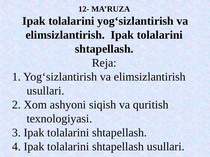Ipak tolalarini yog‘sizlantirish va elimsizlantirish.  Ipak tolalarini shtapellash.