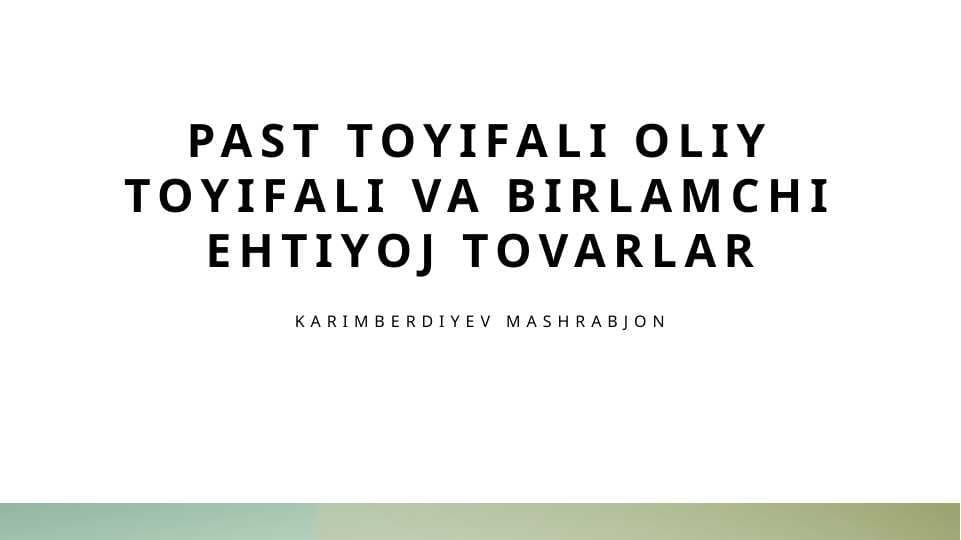 Past toyifali oliy toyifali va birlamchi ehtiyoj tovarlar