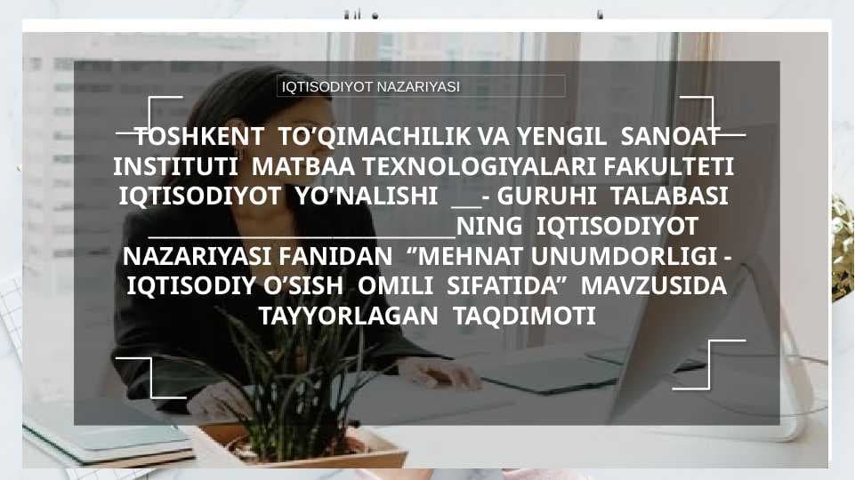 ’MEHNAT UNUMDORLIGI - IQTISODIY O’SISH  OMILI  SIFATIDA