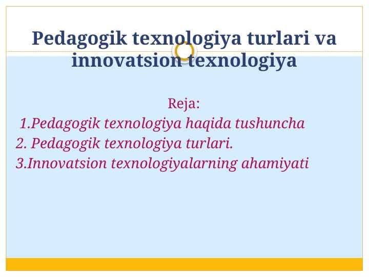 Pedagogik texnologiya turlari va innovatsion texnologiya.