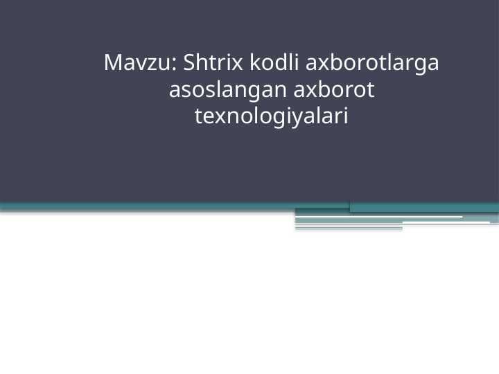 Shtrix kodli axborotlarga asoslangan axborot texnologiyalari