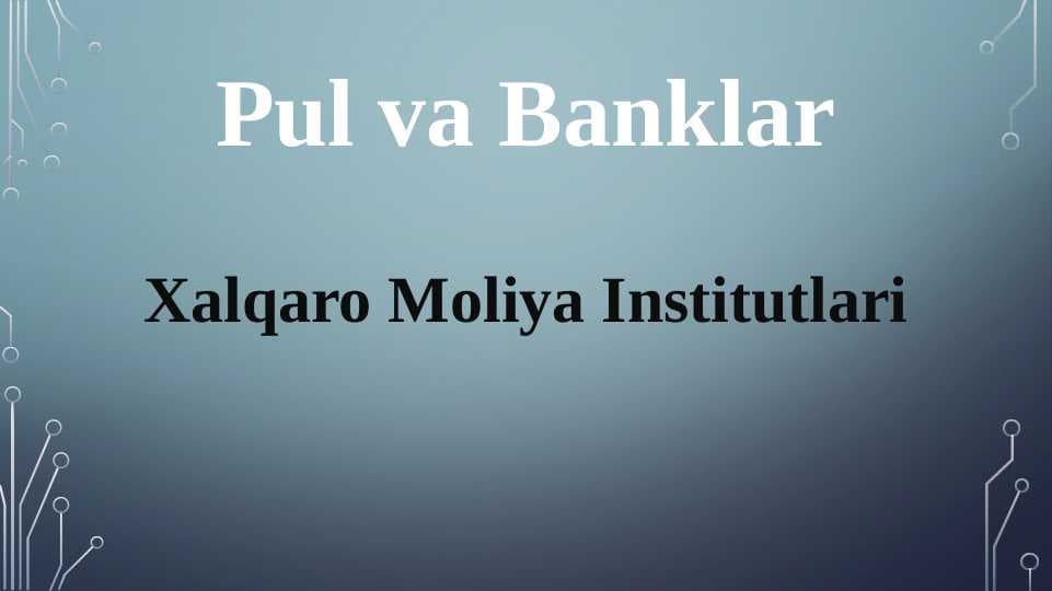 pul va banklar; xalqaro moliya intitutlari pptx