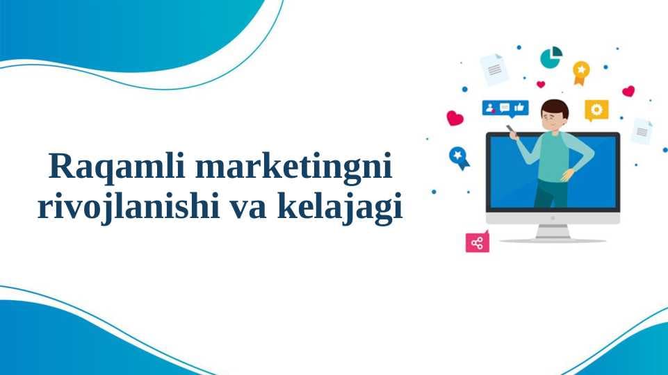 Raqamli marketingning rivojlanishi va kelajagi