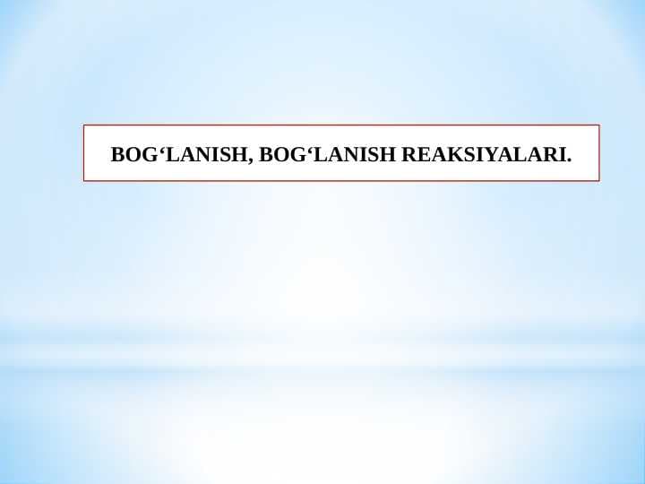 BOG‘LANISH, BOG‘LANISH REAKSIYALARI.