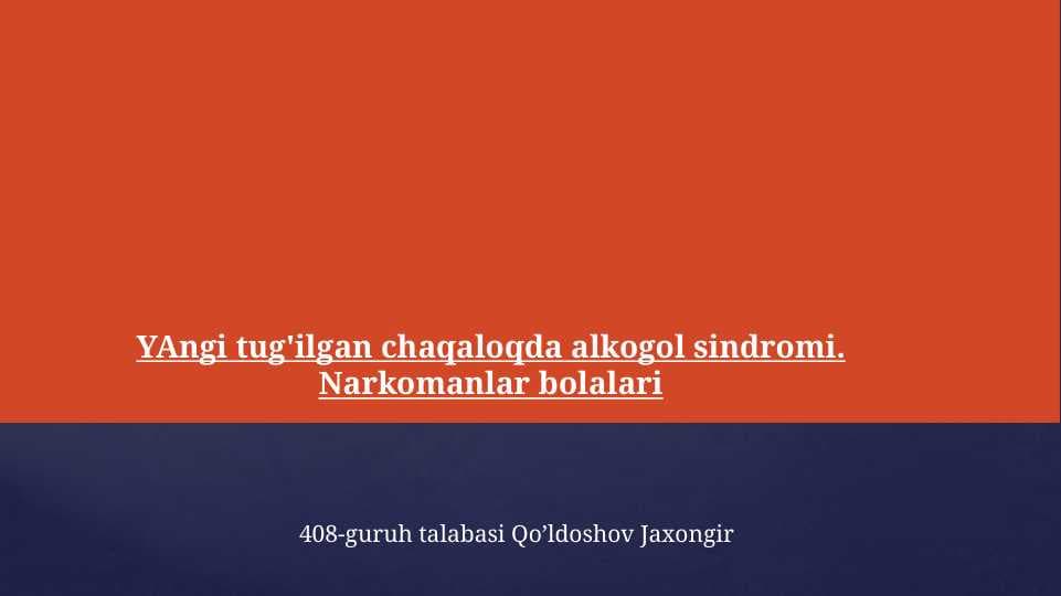 Yangi tug'ilgan chaqaloqda alkogol sindromi . Narkomanlar bolalari