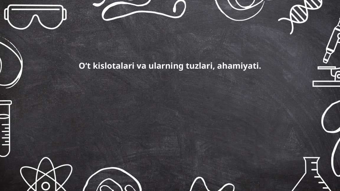 Oʻt kislotalari va ularning tuzlari , ahamiyati .