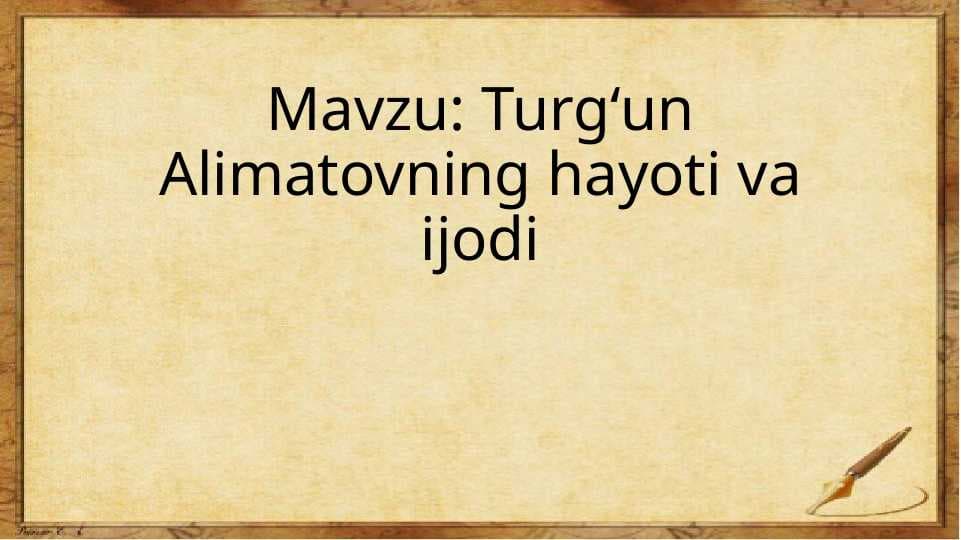 Turgʻun Alimatovning hayoti va ijodi