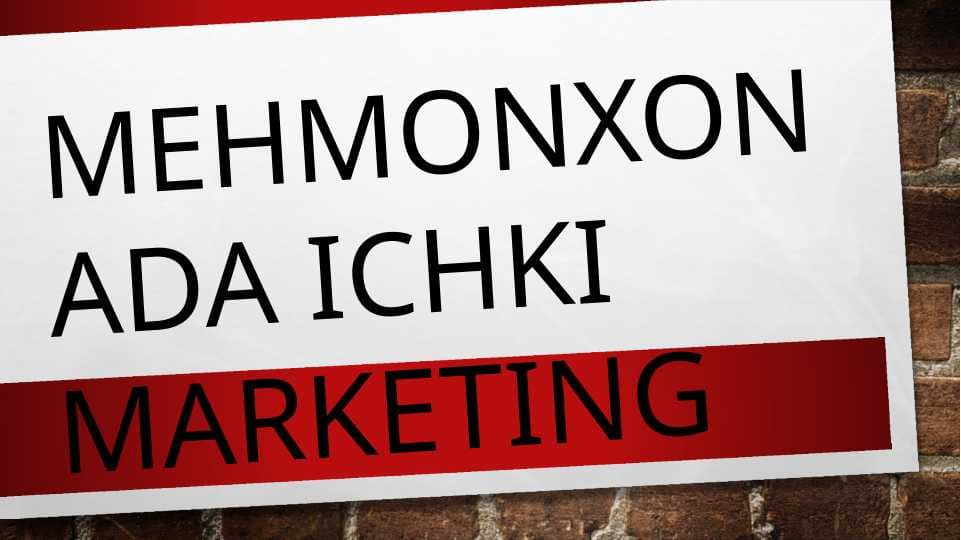 MEHMONXONADA ICHKI MARKETING