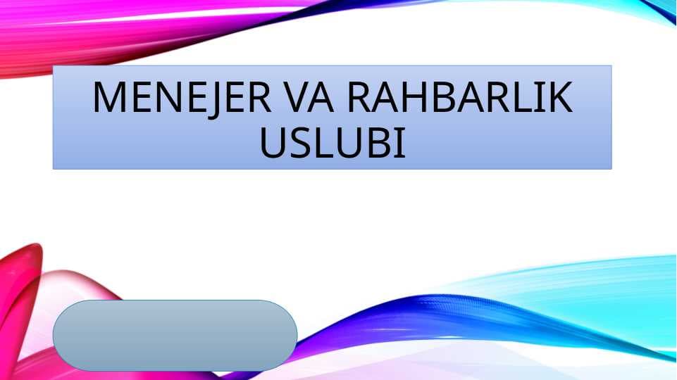Menejer va rahbarlik uslubi
